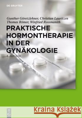 Praktische Hormontherapie in der Gynäkologie Gunther Göretzlehner, Christian Lauritzen, Thomas Römer, Winfried Rossmanith 9783110245677 De Gruyter - książka