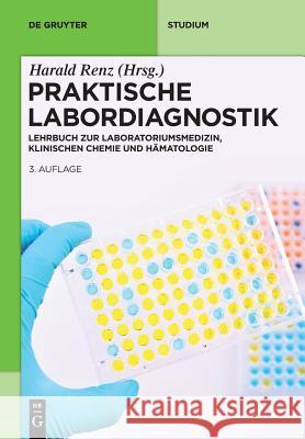 Praktische Labordiagnostik: Lehrbuch Zur Laboratoriumsmedizin, Klinischen Chemie Und Hämatologie Harald Renz 9783110473766 de Gruyter - książka