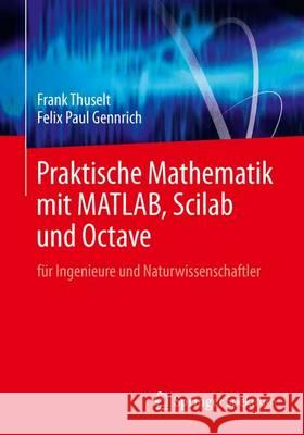 Praktische Mathematik Mit Matlab, Scilab Und Octave: Für Ingenieure Und Naturwissenschaftler Thuselt, Frank 9783642258244 Springer - książka