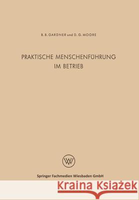 Praktische Menschenführung Im Betrieb Gardner, Burleigh B. 9783663009313 Vs Verlag Fur Sozialwissenschaften - książka