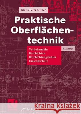 Praktische Oberflächentechnik: Vorbehandeln - Beschichten - Beschichtungsfehler - Umweltschutz Müller, Klaus-Peter 9783528365622 Vieweg+Teubner - książka