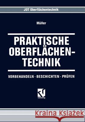 Praktische Oberflächentechnik: Vorbehandeln - Beschichten - Prüfen Müller, Klaus-Peter 9783528165628 Vieweg+teubner Verlag - książka