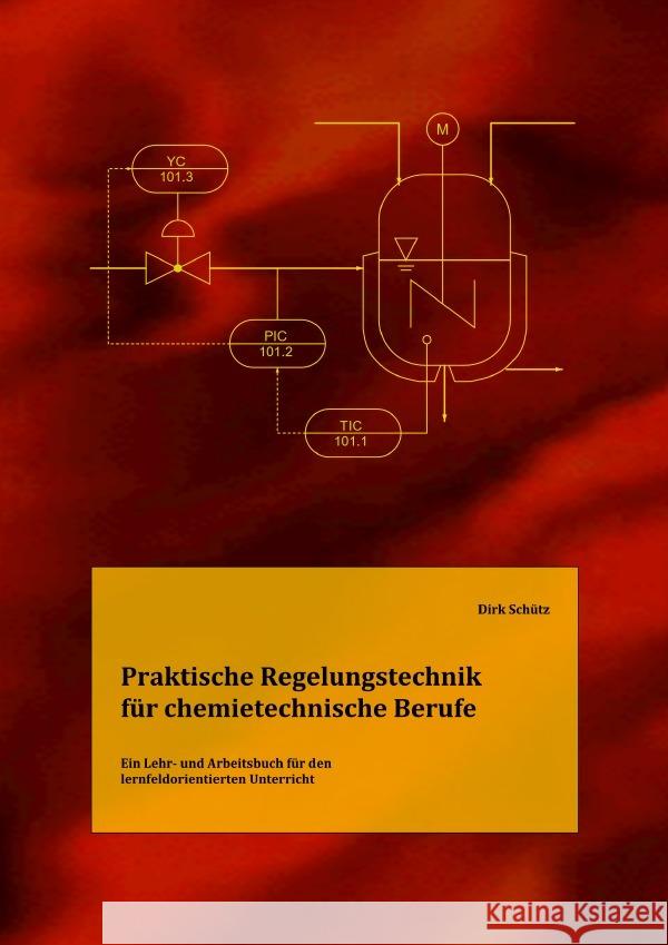 Praktische Regelungstechnik für chemietechnische Berufe Schütz, Dirk 9783758430534 epubli - książka