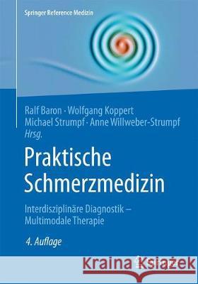 Praktische Schmerzmedizin: Interdisziplinäre Diagnostik - Multimodale Therapie Baron, Ralf 9783662574867 Springer - książka