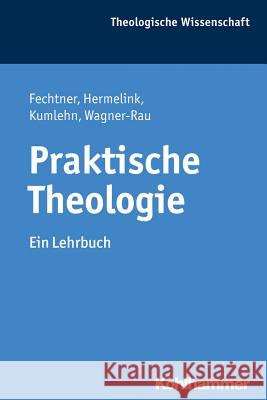 Praktische Theologie: Ein Lehrbuch Fechtner, Kristian 9783170283374 Kohlhammer - książka