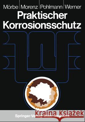 Praktischer Korrosionsschutz: Korrosionsschutz Wasserführender Anlagen Mörbe, Klaus 9783709188958 Springer - książka