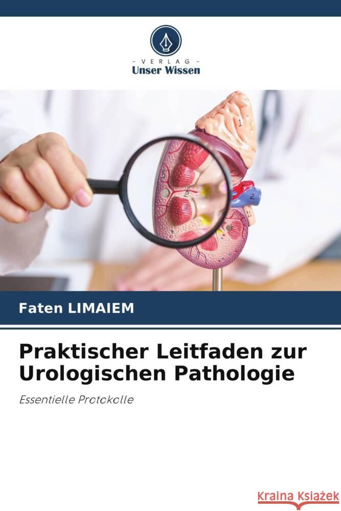 Praktischer Leitfaden zur Urologischen Pathologie Faten Limaiem 9786208635008 Verlag Unser Wissen - książka