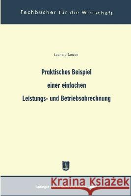 Praktisches Beispiel einer einfachen Leistungs- und Betriebsabrechnung Leonard Jansen 9783663125679 Gabler Verlag - książka