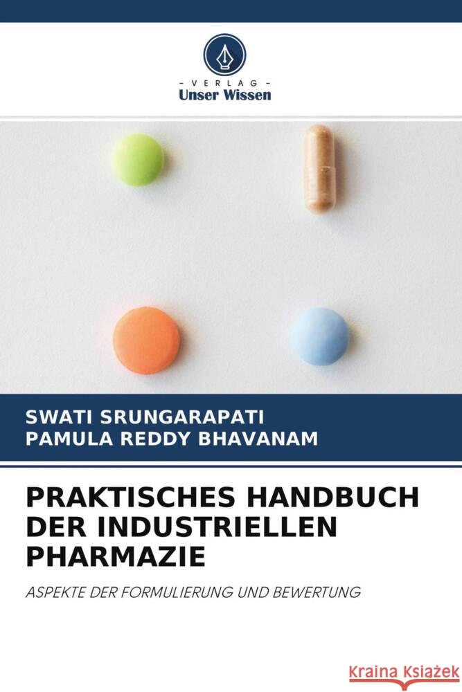 PRAKTISCHES HANDBUCH DER INDUSTRIELLEN PHARMAZIE Srungarapati, Swati, BHAVANAM, PAMULA REDDY 9786204702636 Verlag Unser Wissen - książka