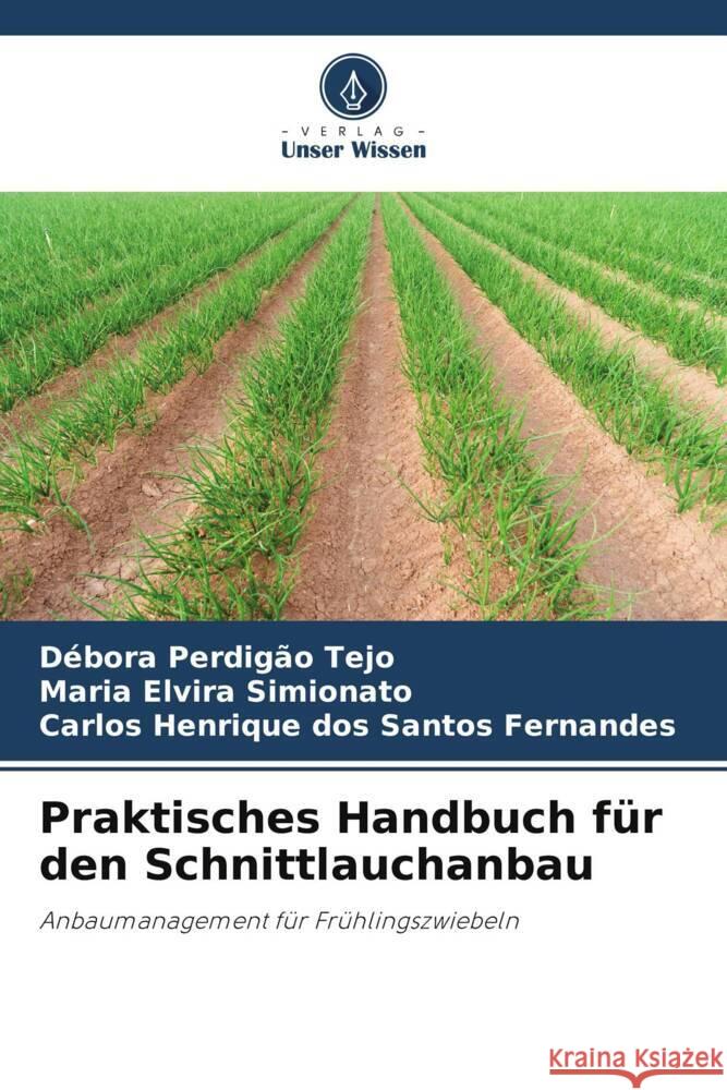 Praktisches Handbuch f?r den Schnittlauchanbau D?bora Perdig? Maria Elvira Simionato Carlos Henrique Dos Santos Fernandes 9786207316137 Verlag Unser Wissen - książka