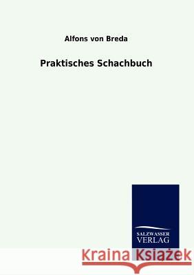 Praktisches Schachbuch Breda, Alfons von 9783943293050 Salzwasser-Verlag - książka