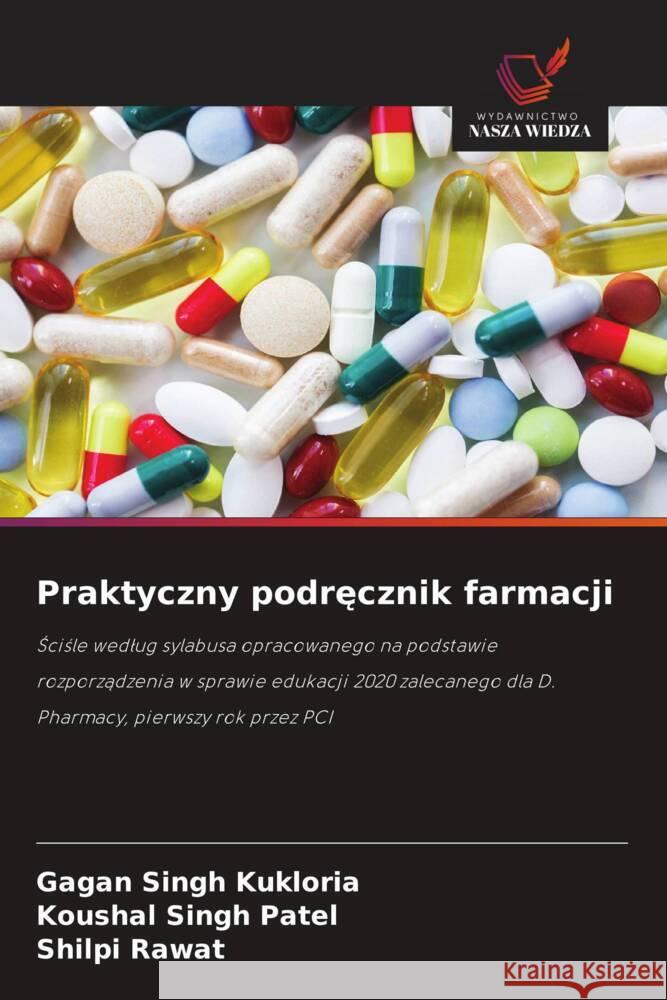 Praktyczny podrecznik farmacji Kukloria, Gagan Singh, Patel, Koushal Singh, Rawat, Shilpi 9786208627607 Wydawnictwo Nasza Wiedza - książka