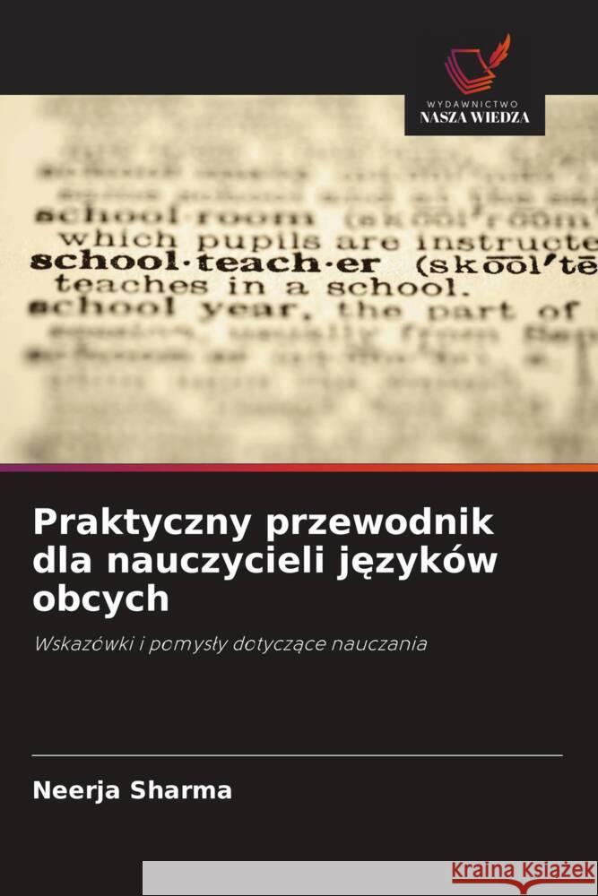 Praktyczny przewodnik dla nauczycieli jezyków obcych Sharma, Neerja 9786202944366 Wydawnictwo Nasza Wiedza - książka