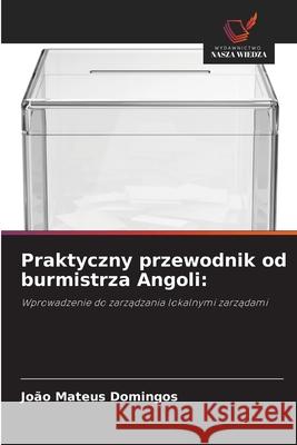 Praktyczny przewodnik od burmistrza Angoli Joao Mateus Domingos 9786208925765 Wydawnictwo Nasza Wiedza - książka