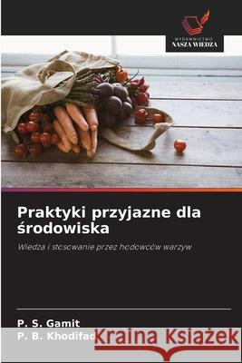 Praktyki przyjazne dla srodowiska Gamit, P. S., Khodifad, P. B. 9786208855710 Wydawnictwo Nasza Wiedza - książka