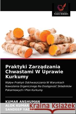 Praktyki Zarządzania Chwastami W Uprawie Kurkumy Anshuman, Kumar 9786203635614 Wydawnictwo Nasza Wiedza - książka