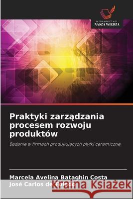 Praktyki zarzadzania procesem rozwoju produktów Costa, Marcela Avelina Bataghin, Toledo, José Carlos de 9786209246661 Wydawnictwo Nasza Wiedza - książka