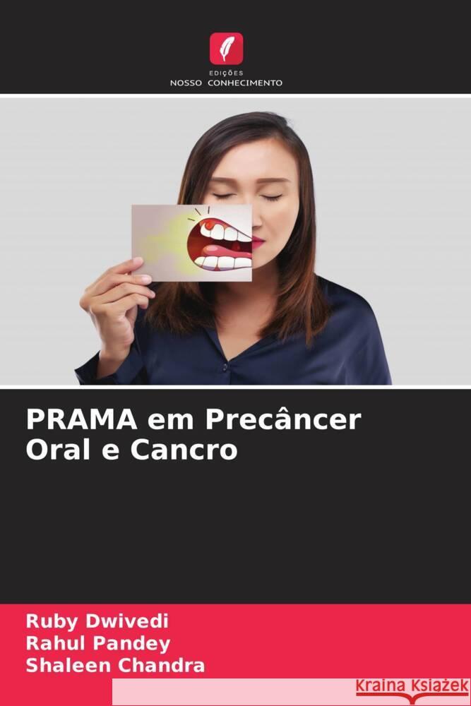 PRAMA em Precâncer Oral e Cancro Dwivedi, Ruby, Pandey, Rahul, Chandra, Shaleen 9786204876900 Edições Nosso Conhecimento - książka