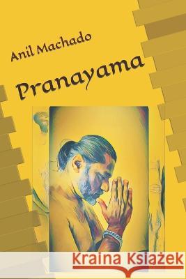 Pranayama Anil Melwin Machado 9798357872159 Independently Published - książka