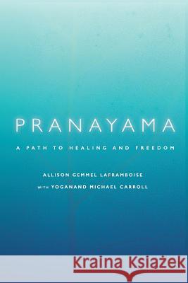 Pranayama: A Path to Healing and Freedom Allison Gemme Yoganand Michael Carroll 9781517790271 Createspace Independent Publishing Platform - książka