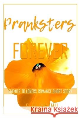 Pranksters Forever: Enemies to Lovers Romance Short Story S M Bikanu   9798374902990 Independently Published - książka