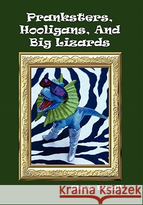 Pranksters, Hooligans, and Big Lizards Steve Edsall 9781456821807 Xlibris Corporation - książka