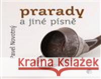 Prarady a jiné písně Pavel Novotný 9788088456179 Protimluv - książka