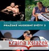 Pražské hudební světy 2. Zuzana Jurková 9788024660189 Karolinum - książka
