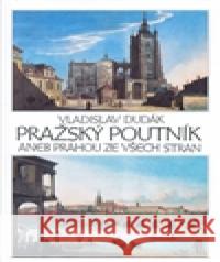 Pražský poutník aneb Prahou ze všech stran Vladislav Dudák 9788086223551 Baset - książka