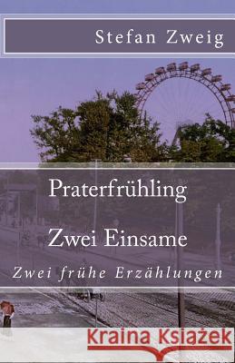 Praterfrühling. Zwei Einsame Zweig, Stefan 9781545338322 Createspace Independent Publishing Platform - książka