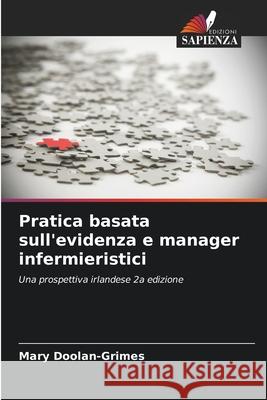 Pratica basata sull'evidenza e manager infermieristici Doolan-Grimes, Mary 9786208476793 Edizioni Sapienza - książka