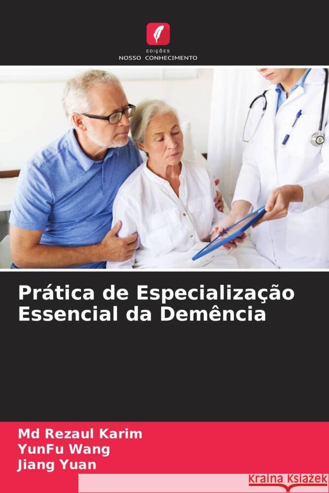 Pratica de Especializacao Essencial da Demencia Rezaul Karim, MD Yunfu Wang Jiang Yuan 9786205884003 Edicoes Nosso Conhecimento - książka