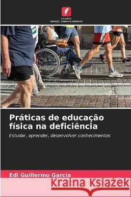 Praticas de educacao fisica na deficiencia Edi Guillermo Garcia   9786206007913 Edicoes Nosso Conhecimento - książka