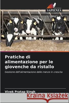 Pratiche di alimentazione per le giovenche da ristallo Vivek Pratap Singh   9786206102373 Edizioni Sapienza - książka