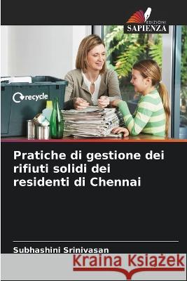 Pratiche di gestione dei rifiuti solidi dei residenti di Chennai Subhashini Srinivasan 9786205617052 Edizioni Sapienza - książka