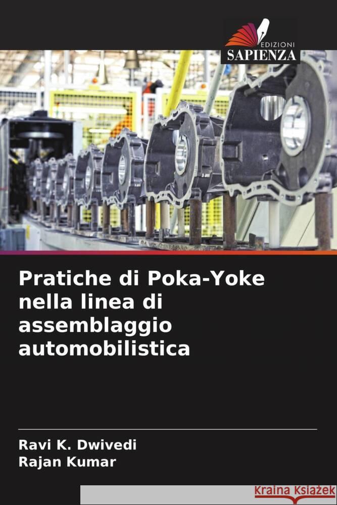 Pratiche di Poka-Yoke nella linea di assemblaggio automobilistica Ravi K. Dwivedi Rajan Kumar 9786207963430 Edizioni Sapienza - książka