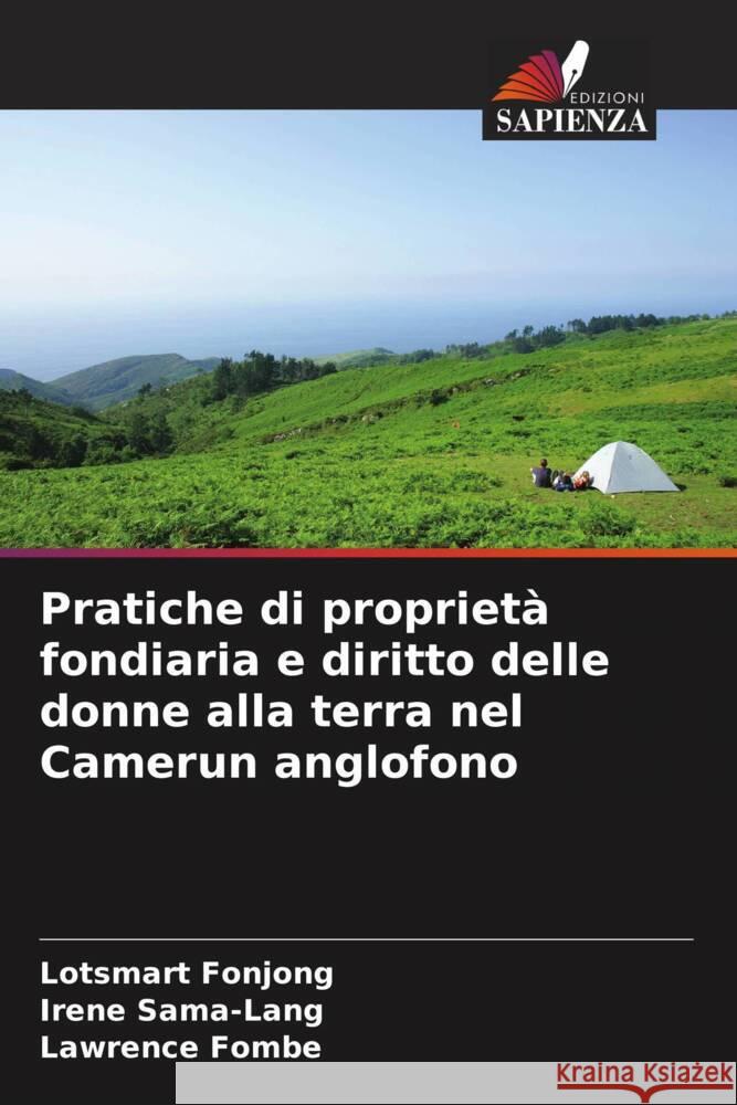 Pratiche di propriet? fondiaria e diritto delle donne alla terra nel Camerun anglofono Lotsmart Fonjong Irene Sama-Lang Lawrence Fombe 9786206975236 Edizioni Sapienza - książka