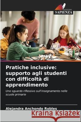 Pratiche inclusive: supporto agli studenti con difficoltà di apprendimento Anchondo Robles, Alejandra 9786209086120 Edizioni Sapienza - książka