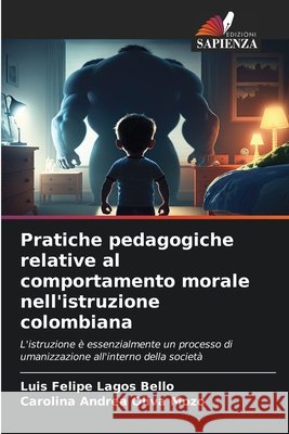 Pratiche pedagogiche relative al comportamento morale nell'istruzione colombiana Lagos Bello, Luis Felipe, Oliva Mozo, Carolina Andrea 9786630354539 Edizioni Sapienza - książka