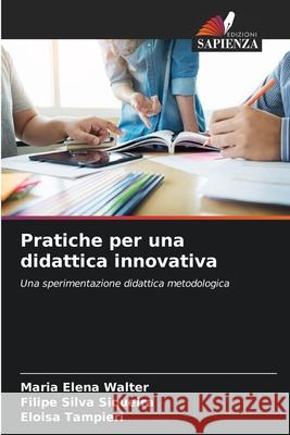 Pratiche per una didattica innovativa Maria Elen Filipe Silv Eloisa Tampieri 9786207713127 Edizioni Sapienza - książka