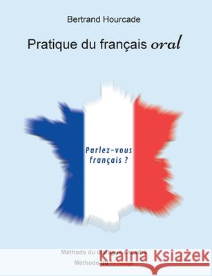 Pratique de français oral: Remise en questions Hourcade, Bertrand 9782322240005 Books on Demand - książka