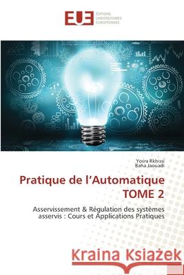 Pratique de l'Automatique TOME 2 Rkhissi, Yosra, Jaouadi, Baha 9786202428156 Éditions universitaires européennes - książka