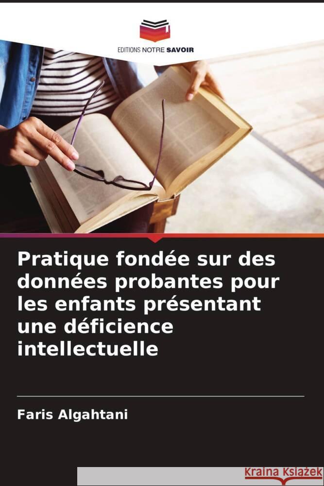 Pratique fondée sur des données probantes pour les enfants présentant une déficience intellectuelle Algahtani, Faris 9786204813806 Editions Notre Savoir - książka