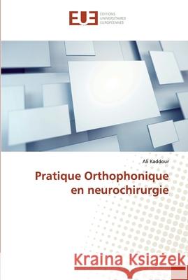 Pratique Orthophonique en neurochirurgie Kaddour, Ali 9786202280228 Éditions universitaires européennes - książka