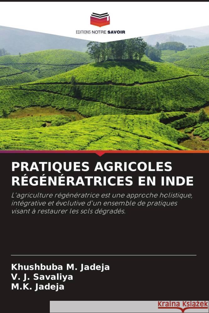 PRATIQUES AGRICOLES RÉGÉNÉRATRICES EN INDE Jadeja, Khushbuba M., Savaliya, V. J., Jadeja, M.K. 9786208641665 Editions Notre Savoir - książka