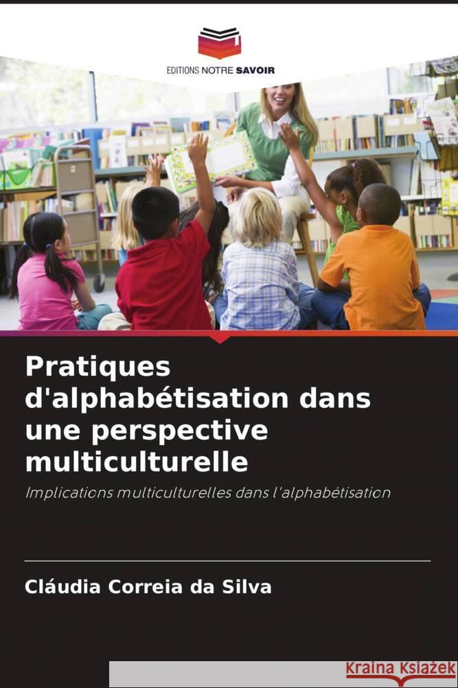 Pratiques d'alphabétisation dans une perspective multiculturelle Correia da Silva, Cláudia 9786202459273 Editions Notre Savoir - książka