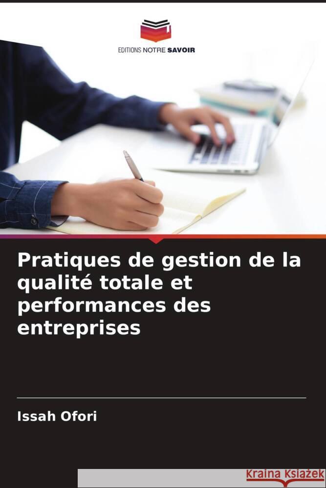 Pratiques de gestion de la qualité totale et performances des entreprises Ofori, Issah 9786208646820 Editions Notre Savoir - książka