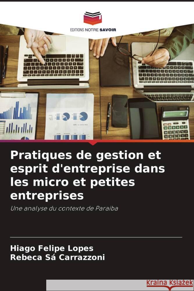 Pratiques de gestion et esprit d'entreprise dans les micro et petites entreprises Lopes, Hiago Felipe, Carrazzoni, Rebeca Sá 9786206343288 Editions Notre Savoir - książka