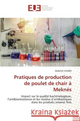 Pratiques de production de poulet de chair à Meknès Abdellah Chaiba 9786203430349 Editions Universitaires Europeennes - książka