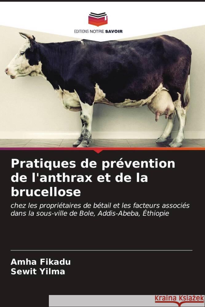 Pratiques de pr?vention de l'anthrax et de la brucellose Amha Fikadu Sewit Yilma 9786206608493 Editions Notre Savoir - książka